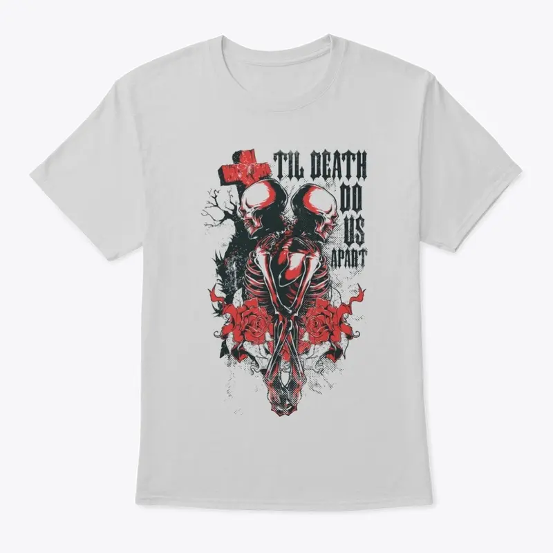 TIL DEATH DO US APART/UNISEX T-SHIRTS